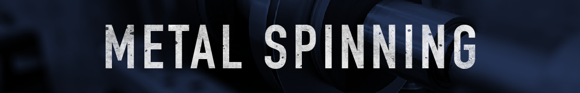 Metal Spinning Metal Spinning