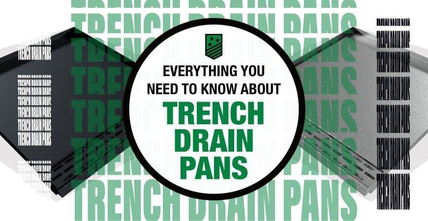 Everything You Need to Know About Trench Drain Pans 