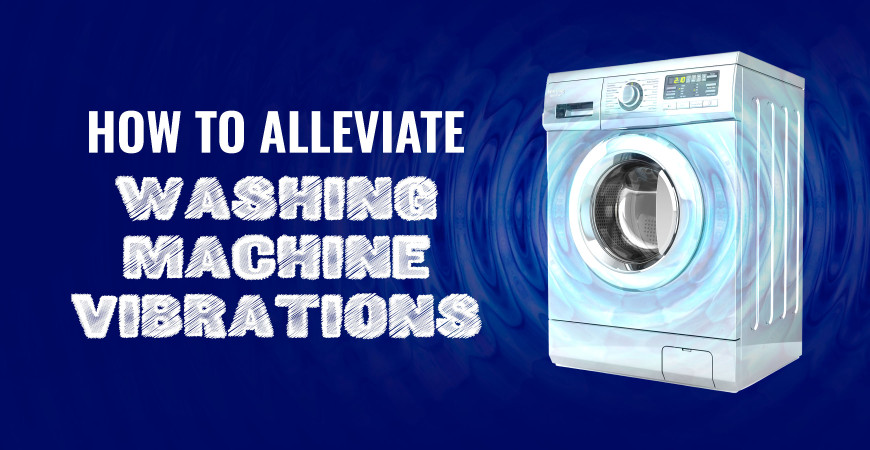 How To Alleviate Washing Machines Vibrations