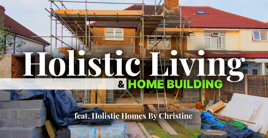 Holistic Living For New And Existing Homes