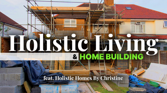 Holistic Living For New And Existing Homes